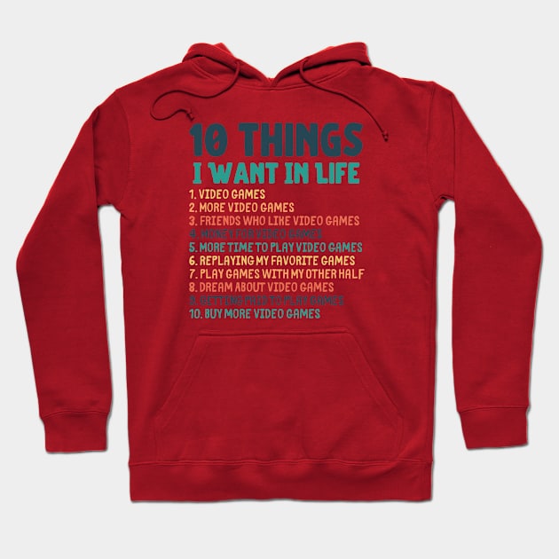 Ten Things I Want In Life Gaming Merch Hoodie by Murray's Apparel